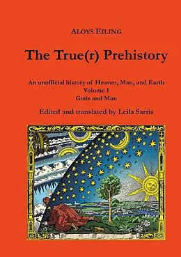 E-Book (epub) The True(r) Prehistory von Aloys Eiling, Leila Sarris