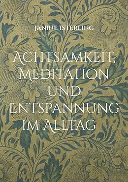 E-Book (epub) Achtsamkeit, Meditation und Entspannung im Alltag von Janine Isterling