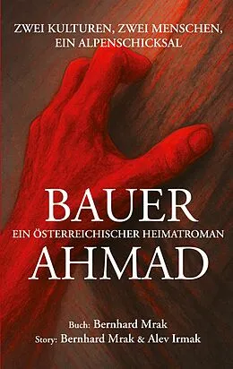 E-Book (epub) BAUER AHMAD - ein österreichischer Heimatroman von Bernhard Mrak, Alev Irmak