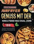 E-Book (epub) Airfryer Genuss mit der Ninja Foodi MAX Dual Zone von Clara Neumann