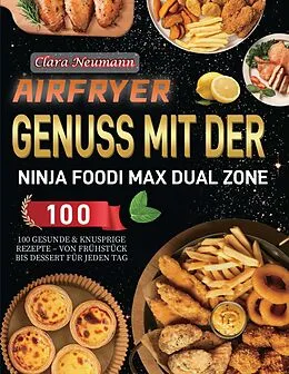E-Book (epub) Airfryer Genuss mit der Ninja Foodi MAX Dual Zone von Clara Neumann