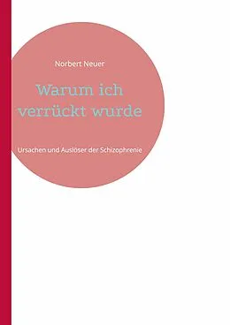 E-Book (epub) Warum ich verrückt wurde von Norbert Neuer