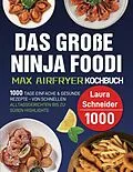 E-Book (epub) Das große Ninja Foodi MAX Airfryer Kochbuch von Laura Schneider