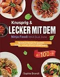 E-Book (epub) Knusprig & Lecker mit dem Ninja Foodi MAX Dual Zone von Sophie Brandt