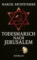 E-Book (epub) Todesmarsch nach Jerusalem von Marcel Richtsteiger