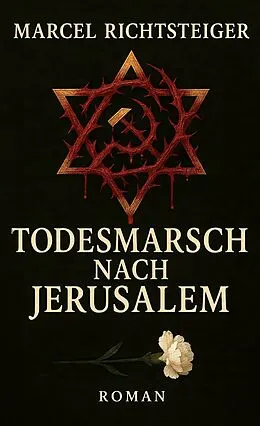 E-Book (epub) Todesmarsch nach Jerusalem von Marcel Richtsteiger