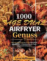 E-Book (epub) 1000 Tage Dual Airfryer Genuss von Lena Hoffmann
