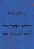 E-Book (epub) Verschüttetes Korrektiv von Wolfgang Rödig