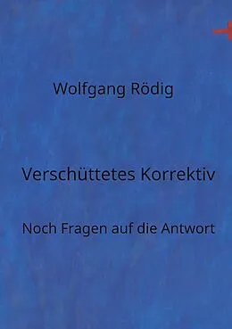 E-Book (epub) Verschüttetes Korrektiv von Wolfgang Rödig