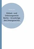 E-Book (epub) Polizei- und Ordnungsrecht Berlin - Grundzüge des Zwangsrechts von Patrick Lerm