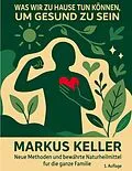 E-Book (epub) Was wir zu Hause tun können, um gesund zu sein von Markus Keller