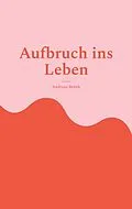 E-Book (epub) Aufbruch ins Leben von Andreas Brenk