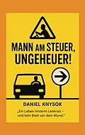 E-Book (epub) Mann am Steuer, Ungeheuer! von Daniel Knysok