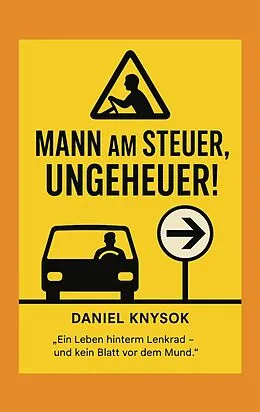 E-Book (epub) Mann am Steuer, Ungeheuer! von Daniel Knysok