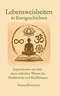 E-Book (epub) Lebensweisheiten in Kurzgeschichten von Rama Shiva Jens