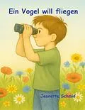 E-Book (epub) Ein Vogel will fliegen von Jeanette Schmid