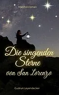 E-Book (epub) Die singenden Sterne von San Lorenzo von Gudrun Leyendecker