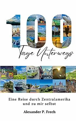 E-Book (epub) 100 Tage unterwegs von Alexander P. Frech