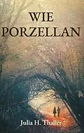 E-Book (epub) Wie Porzellan von Julia H. Thaller