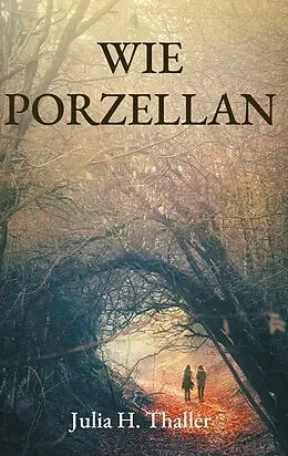 E-Book (epub) Wie Porzellan von Julia H. Thaller