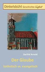 E-Book (epub) Der Glaube katholisch vs. evangelisch von Gerfrid Arnold