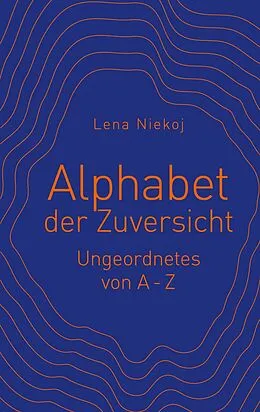 E-Book (epub) Alphabet der Zuversicht von Lena Niekoj