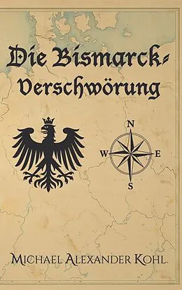 E-Book (epub) Die Bismarck-Verschwörung von Michael Alexander Kohl
