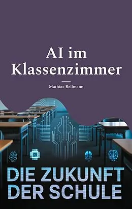 E-Book (epub) AI im Klassenzimmer von Mathias Bellmann