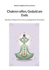  Chakren offen, Geduld am Ende von Beatrice Aregger