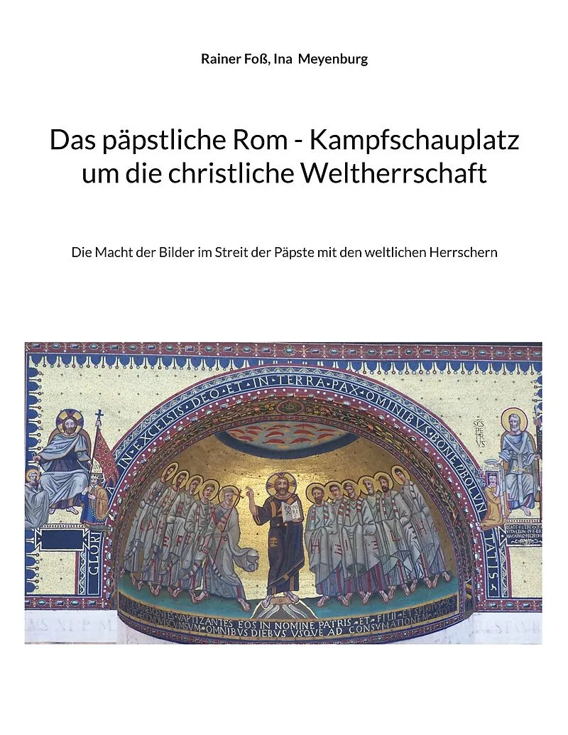Das päpstliche Rom - Kampfschauplatz um die christliche Weltherrschaft