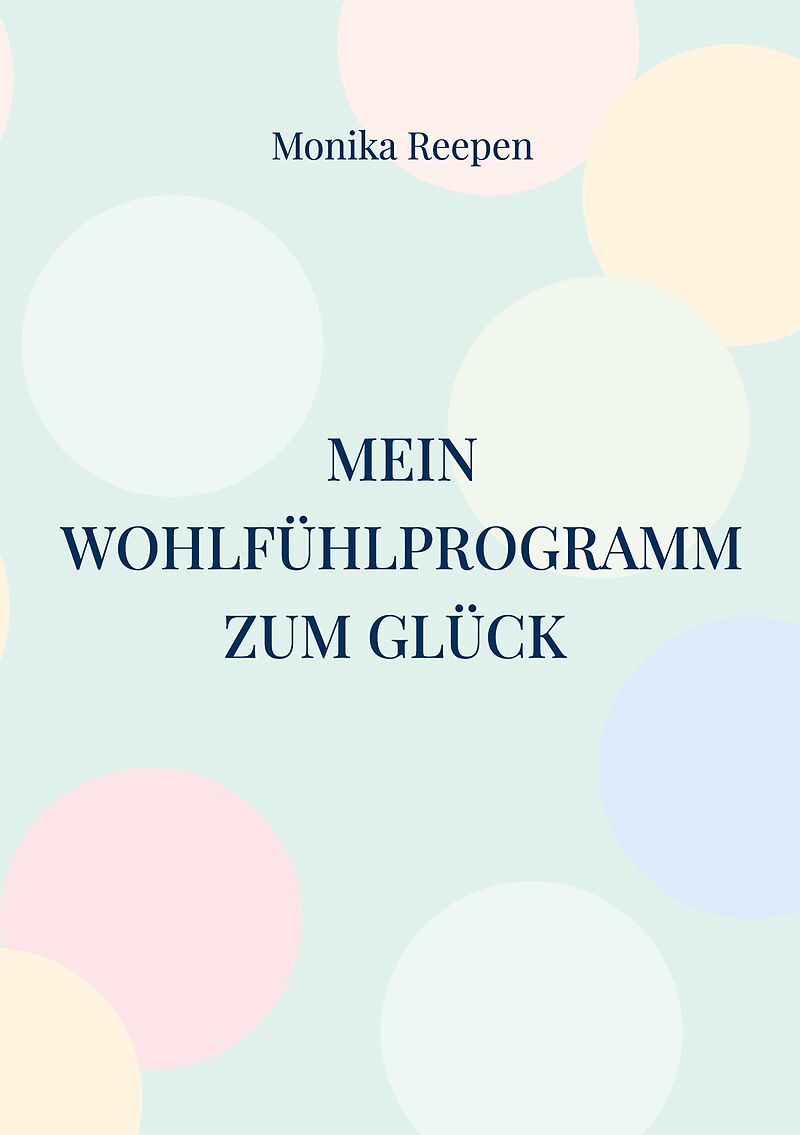 Mein Wohlfühlprogramm zum Glück