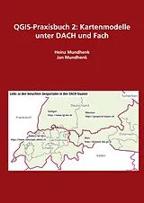  QGIS-Praxisbuch 2: Kartenmodelle unter DACH und Fach von Heinz Mundhenk, Jan Mundhenk
