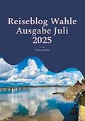 E-Book (epub) Reiseblog Wahle Ausgabe Juli 2025 von Stefan Wahle