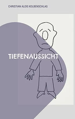 E-Book (epub) Tiefenaussicht von Christian Alois Kolbenschlag