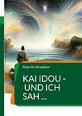 E-Book (epub) Kai idou - und ich sah ... von Peter M. Hirsekorn