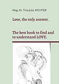 E-Book (epub) Love, the only answer. von Tina Julia Richter