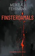E-Book (epub) Finsterdamals von Meike K. -Fehrmann