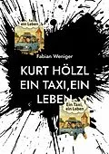 E-Book (epub) Kurt Hölzl Ein Taxi,Ein Leben von Fabian Weniger