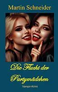E-Book (epub) Die Flucht der Partymädchen von Martin Schneider