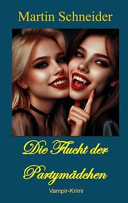 E-Book (epub) Die Flucht der Partymädchen von Martin Schneider