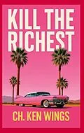 E-Book (epub) Kill the Richest von CH. Ken Wings