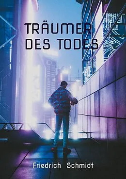 E-Book (epub) Träumer des Todes von Friedrich Schmidt