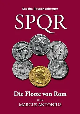 E-Book (epub) SPQR Die Flotte von Rom: Teil 6 Marcus Antonius von Sascha Rauschenberger