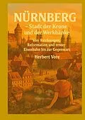 E-Book (epub) Nürnberg; Stadt der Krone und der Werkbänke von Herbert Vore