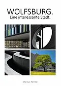 E-Book (epub) Wolfsburg. Eine interessante Stadt von Markus Reinke