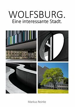 E-Book (epub) Wolfsburg. Eine interessante Stadt von Markus Reinke