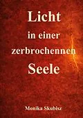 E-Book (epub) Licht in einer zerbrochenen Seele von Monika Skubisz