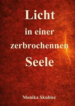 E-Book (epub) Licht in einer zerbrochenen Seele von Monika Skubisz