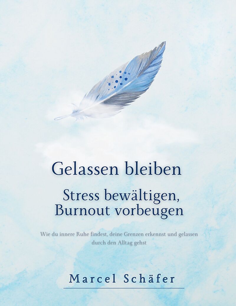 Gelassen bleiben - Stress bewältigen, Burnout vorbeugen