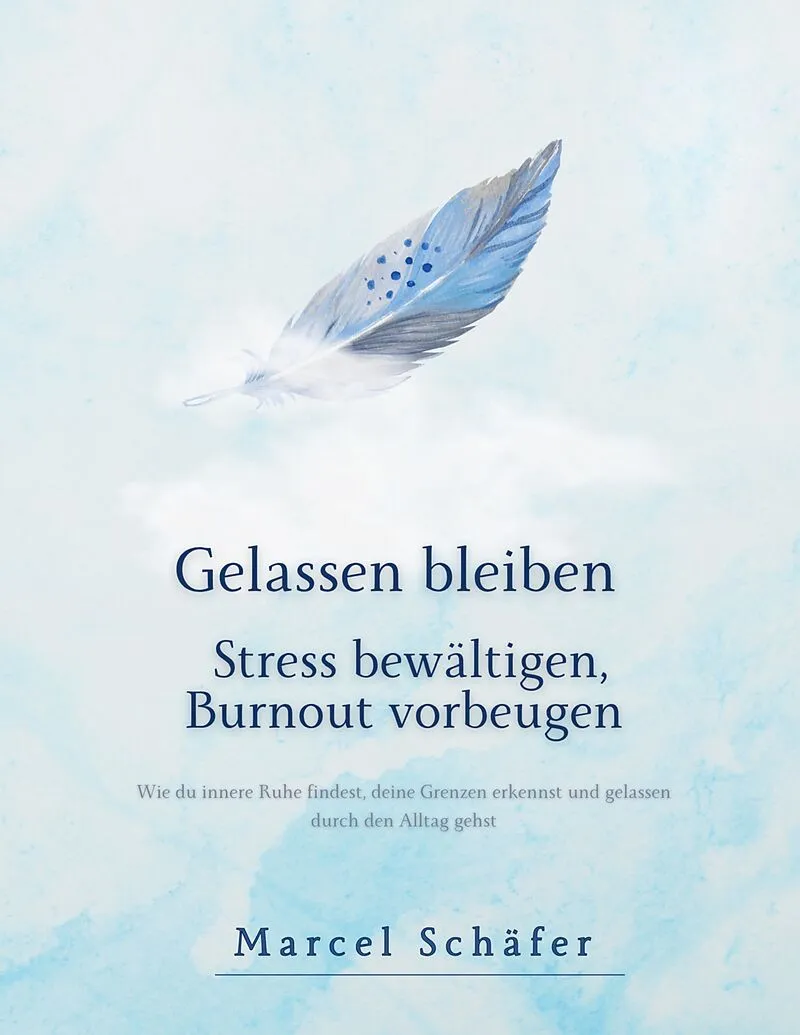 Gelassen bleiben - Stress bewältigen, Burnout vorbeugen